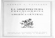 LA ARQUITECTURA - Revista de la Universidad de México · La arquitectura, más que cualquier otro arte, simboliza las cualidades implacables de la civilización de la América Central