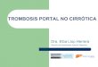 TROMBOSISPORTALNOCIRRÓTICA - AEEHaeeh.es/wp-content/uploads/2015/12/8.-Llop.pdfManifestaciones(clínicas: TVP(crónica 67 pacientes TVPA (22 pacientes) Cavernomatosis portal (45 pacientes)