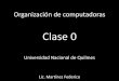 Clase 0 - unq.edu.arorga.blog.unq.edu.ar/wp-content/uploads/sites/5/2019/03/... · 2019-03-22 · Clase 0 Lic. Martínez Federico . ... •0 0 •1 1 . Representar en binario •0