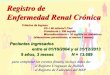 Registro de Enfermedad Renal Crónica...Registro de Enfermedad Renal Crónica para completar los eventos finales, incluye datos de: el Registro Uruguayo de Diálisis el Registro de