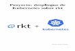Proyecto: despliegue de Kubernetes sobre rktinformatica.gonzalonazareno.org/proyectos/2017-18/... · 2018-06-21 · 2.Comparación rkt - docker Comenzaremos diciendo que, en comparación