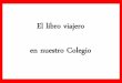 El libro viajero en nuestro Colegio - dominicas.org · We ce [a c/e . Q obJ-avaz law // Q -z/ c/Q Ice CczuJa t-aZ/Q IQ Ueu/ïcdo c/a Q) J h/aaq. OR é?ØŽu V-DJ )LCfuauoJ —e./cu.uczhcv