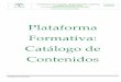 Plataforma Formativa: Catálogo de Contenidos · Requerimientos Técnicos y de Software Guía de usuario de acceso a las Unidades Formativas Vídeo presentación de las Unidades Formativas