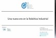 Una nueva era en la Robótica Industrial · El mercado español en crecimiento España ocupa el 4º puesto en el mercado europeo de la robótica industrial (tras Alemania, Italia