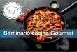 Seminario cocina Gourmet - Escuela Gastronómica · 2019-08-14 · Contenido ENSALADAS!"#$%$&$#'#()*%+#!"#$%$&$#',-)*.+#/$#'0)(1/$# Valor: $ 450.000 INCLUYE Delantal Gorro Libro Materias