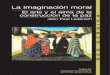 La imaginación moral...«imaginación moral», como una aplicación de la «imaginación social» que desarrollara Mills (1993) a partir de 1959. Como ya se ha mencionado, el autor