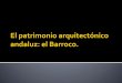 Barroco: se desarrolla en el siglo XVII y, en España ... · Características de la arquitectura barroca: Es una continuación del estilo renacentista, aunque los elementos adquieren