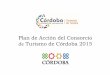Plan de Acción del Consorcio de Turismo de Córdoba 2015 · 4.- Proyectos y Campañas promocionales: •Diseño de proyectos (en colaboración con el Área I+D+i turístico) y de