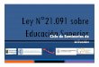 Ley N 21.091 sobre Educación Superior · Microsoft PowerPoint - Presentación4 Institucionalidad Antofagasta Seminarios Difusión Ley 21091 Author: Cruch Created Date: 7/30/2018