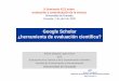 Google Scholar ¿herramienta de evaluación científica?eprints.rclis.org/14088/1/Delgado_Lopez-Cozar,_E... · información: repositorios, bases de datos, catálogos on-line de bibliotecas,