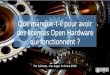 Que manque-t-il pour avoir des licences Open Hardware qui ...data.passageenseine.org/2016/slides/PSES 2016 Open Hardware.pdf · Que manque-t-il pour avoir des licences Open Hardware