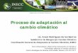 Adaptación al Cambio Climático - gob.mx...Proceso de adaptación al cambio climático en México 1. Identificación de la problemática 2. Vulnerabilidad al cambio climático 3