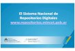 El Sistema Nacional de Repositorios Digitales www ...157.92.41.2/sites/default/files/sisbi/capacitacion/snrd-uba.pdf · repositorios distribuidos físicamente, creados y gestionados