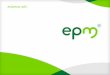 Sostenibilidad EPM · 2014-05-06 · 3 Rendición pública de cuentas EPM Rendimos cuentas soportados en nuestro octavo Informe de Sostenibilidad elaborado bajo la metodología GRI