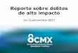 Reporte sobre delitos de alto impactoocmxseguridad.org.mx/wp-content/uploads/2017/06... · Reporte sobre delitos de alto impacto 1er Cuatrimestre 2017. Principales Hallazgos ... Benito