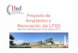 Proyecto de Ampliación y Renovación del LFSD · Dic 2016 – Julio 2017 Criterios selección final Puntuación Asignada 1. Competencias y envergadura del representante del proponente,
