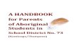 A HANDBOOK for PARENTS of - Aboriginal Education...professionals who provide a variety of support services to both students and their families. The Counsellors have extensive experience