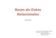 Bases de Datos Relacionalesbiblioteca.esucomex.cl/RCA/SQL funciones.pdf · Bases de Datos Relacionales Preparó: Ismael Castañeda Fuentes Fuentes: Manuales Sybase Manuales SQL Server