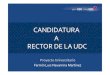 CANDIDATURA A RECTOR DE LA UDC · 2011-06-06 · ::compromisos Por último, me comprometo a que como rector, si soy elegido, velaré para que la actiótuación dldel equipo rectltoral,