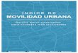 Índice de Movilidad Urbana · II. Accesibilidad y funcionamiento de la infraestructura urbana 19 III. Contexto urbano 25 IV. Aire limpio 31 V. Eficiencia y transparencia gubernamental