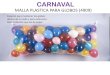 CARNAVAL - globalpakcr.comglobalpakcr.com/img/dummies/catalogos/Catalogo-Carnaval-2014.pdf · CARNAVAL Especial para mantener los globos dentro de la malla y para exteriores. Más