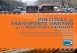 POLÍTICAS de TRANSPORTE URBANO - Universidad de Chile · transporte Los objetivos de la política de transporte urbano son mejorar la calidad de vida de los ciudadanos, promover