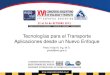 Tecnologías para el Transporte Aplicaciones desde un Nuevo ...congresodevialidad.org.ar/congreso2012/... · DE LOS SISTEMAS TECNOLÓGICOS CONSISTENCIA CON LA PLANIFICACIÓN URBANA