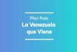 Plan País: La Venezuela que Viene€¦ · 2.- Contracción acumulada del PIB es del 48.3% en el período 2013-2018. PIB por habitante en niveles de 1947.˛ 3.- La deuda externa de