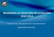 Novedades en desarrollo de protocolos IEAR 2014 · Novedades en desarrollo de protocolos IEAR 2014 Alejandro Popovsky , Universidad de Palermo Septiembre