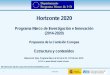 VII PROGRAMA MARCO 2007-2013 (50.521 M€) · 1 Enero 2012 Horizonte 2020 Programa Marco de Investigación e Innovación (2014-2020) Propuesta de la Comisión Europea Estructura y