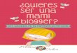 ¿quieres ser una mami blogger?mamiacolor.es/blog/wp-content/uploads/2017/01/mami-blogger.pdf · y que tenga relación con lo que ofrecerás, pero no te frenes si no das con uno que