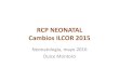 RCP NEONATAL Cambios ILCOR 2015 · • Parámetros de la maniobra de IS (duración óptima y presión pico) • Selección de pacientes (rescate o profiláctico). • Evaluación