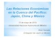 Las Relaciones Económicas en la Cuenca del …Foro de Cooperación Económica Asia-Pacífico APEC es un foro económico comercial, multilateral y regional establecido en 1989. Las