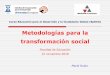 Metodologías para la transformación socialcatedradecooperacion.unizar.es/sites/default/files/Tema 4 EpDCG 2018.pdfCurso Educación para el Desarrollo y la Ciudadanía Global (EpDCG)
