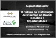 AgroDistribuidor O Futuro da Distribuição de Insumos no Brasil: Desafios e … · 2013-01-30 · Distribuição de Insumos Agrícolas Fonte: CASTRO, L. T. Incentivos em canis de