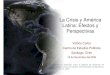 La Crisis y América Latina: Efectos y Perspectivas...Vittorio Corbo 4 La Crisis y América Latina Balances fiscales y de cuenta corriente (% del PIB) Fuente: Cálculos propios Balance
