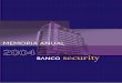 MEMORIA ANUAL 2004 - Banco Security · banco security 6 memoria anual 2004 7 2004, lo cual representa un crecimiento de 20,5% real de Banco Security, y un aumento de 1,3% real si