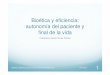 Bioética y eficiencia: autonomía del paciente y final de ...fgcasal.org/OncologosHematologos/documentos/ONHEM_Rivas_3.pdf · Tratamientos. Procedimientos. Entender los sesgos. Ejercicio