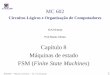 Circuitos Lógicos e Organização de Computadorescortes/mc602/slides/obsoleto/cap8_v2.pdf · 1 IC-UNICAMP MC602 – Mario Côrtes – IC / Unicamp Capítulo 8 Máquinas de estado