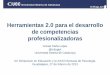 Herramientas 2.0 para el desarrollo de competencias ... › presentations › 20130227_ismael_pena-lopez... · Herramientas 2.0 para el desarrollo de competencias profesionalizadoras