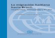 La migración haitiana hacia Brasil...9 Presentación La Organización Internacional para las Migraciones (OIM), a través del proyec- to “Estudios sobre migración haitiana hacia