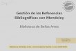 Gestión de las Referencias Bibliográficas con …Gestión de las Referencias Bibliográficas con Mendeley Biblioteca de Bellas Artes Biblioteca de Bellas Artes. Universidad de Sevilla