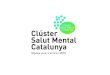 Clúster Salut Mental Catalunya · 2019-07-02 · Enguany, ens plau presentar-vos la memòria anual d’activitats del Clús - ter Salut Mental Catalunya (CSMC), amb la il·lusió