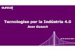 Tecnologies per la Indústria 4 - EIC · 2016-06-10 · 2 La indústriaés el motor de la innovació multi-sectorial i del progrés social, mediambiental i econòmic de les economies
