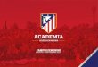 ACADEMIA · Academia Atlético de Madrid 2 Desde la Academia del Atlético de Madrid, y para celebrar el gran logro de nuestro equipo, se desarrollará del 28 de agosto al 1 de septiembre