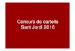 Concurs de cartells Sant Jordi 2016 - Institut …...SANT JORDI 2016 (Esc:çc, a. Title presentacio 2016 Author tmoya Created Date 4/20/2016 11:53:11 AM Keywords () 