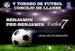 BENJAMIN PRE-BENJAMIN Futbol - Zaldun Sports · Llanes, 28 y 29 Marzo 2015 BENJAMIN PRE-BENJAMIN V TORNEO DE FUTBOL CONCEJO DE LLANES Futbol 7 Organiza el Excmo. Ayuntamiento de Llanes