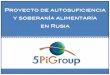 Proyecto de autosuficiencia y soberanía alimentaría en Rusiavideo/pdf/proyecto... · 2012-02-03 · info@5pigroup.com EN BASE A 2500 Ha DE TERRENO POR ETAPAS !FABRICA DE PIENSOS
