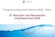 2ª. Reunión de Planeación Multisectorial 2019€¦ · reunión. Conagua - SGP 14 marzo 2019 Programa Nacional Hídrico 2019 - 2024 1ª. Reunión de Coordinación Multisectorial