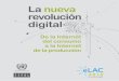La nueva revolución digital - CasaTIC · 2019-07-01 · La nueva revolución digital: de la Internet del consumo a la Internet de la producción 8. El comercio electrónico crecerá